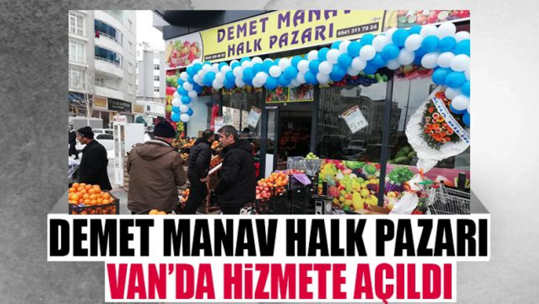 Demet Manav Halk Pazarı Van'da açıldı