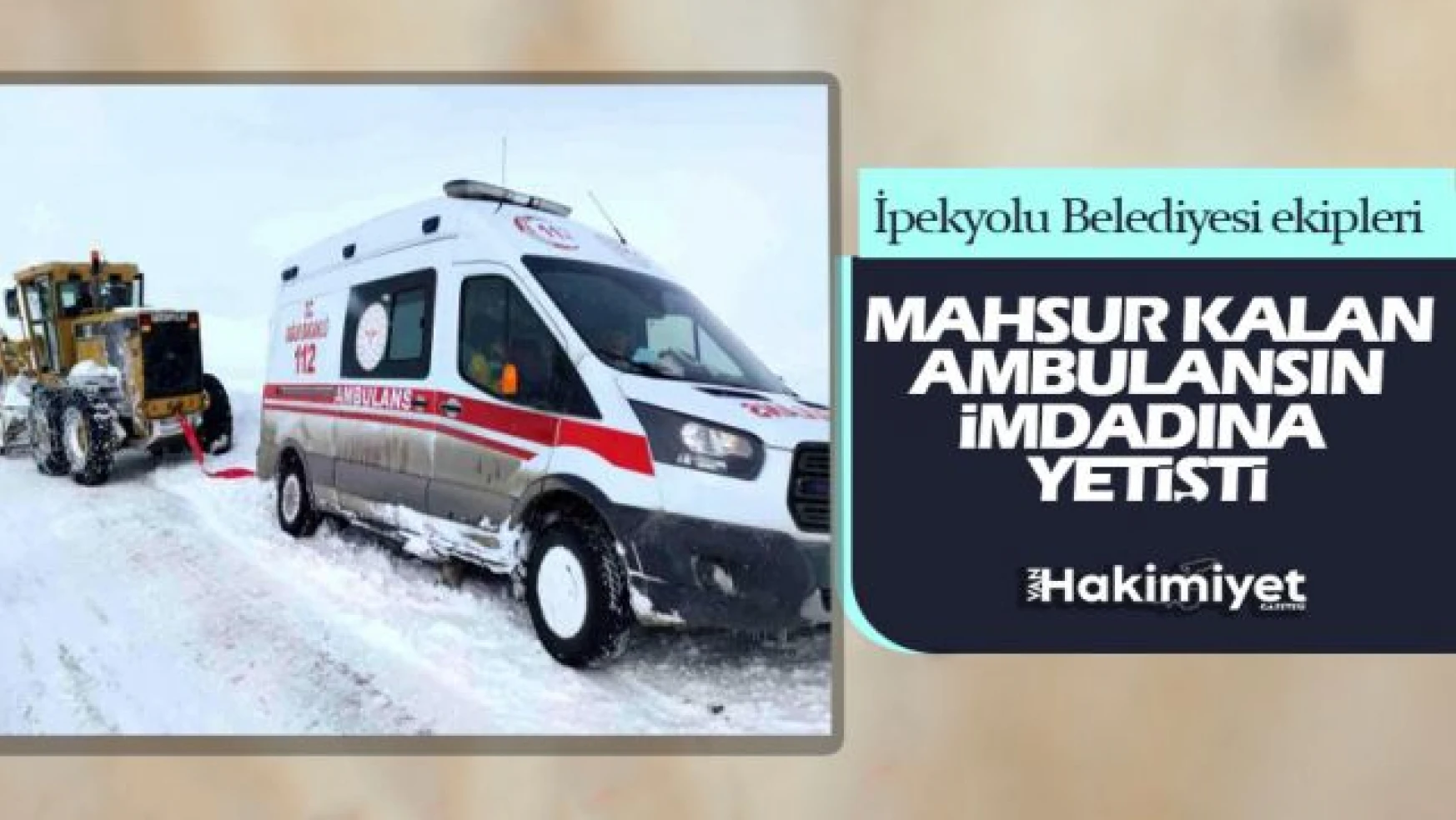 Van'da kara saplanan ambulansın imdadına İpekyolu Belediyesi yetişti