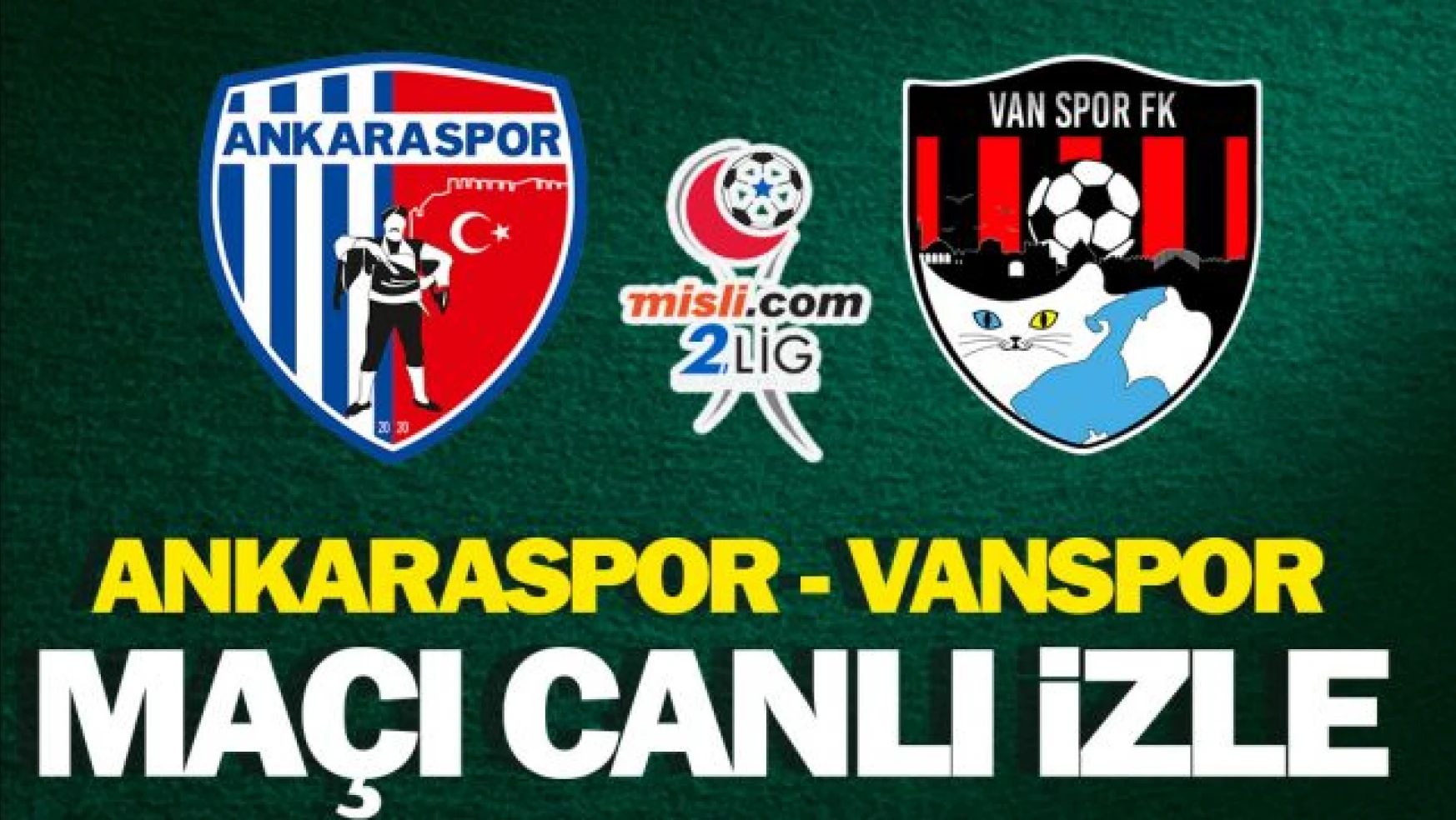 Ankaraspor - Vanspor Maçı Ne Zaman, Saat Kaçta, Hangi Kanalda?