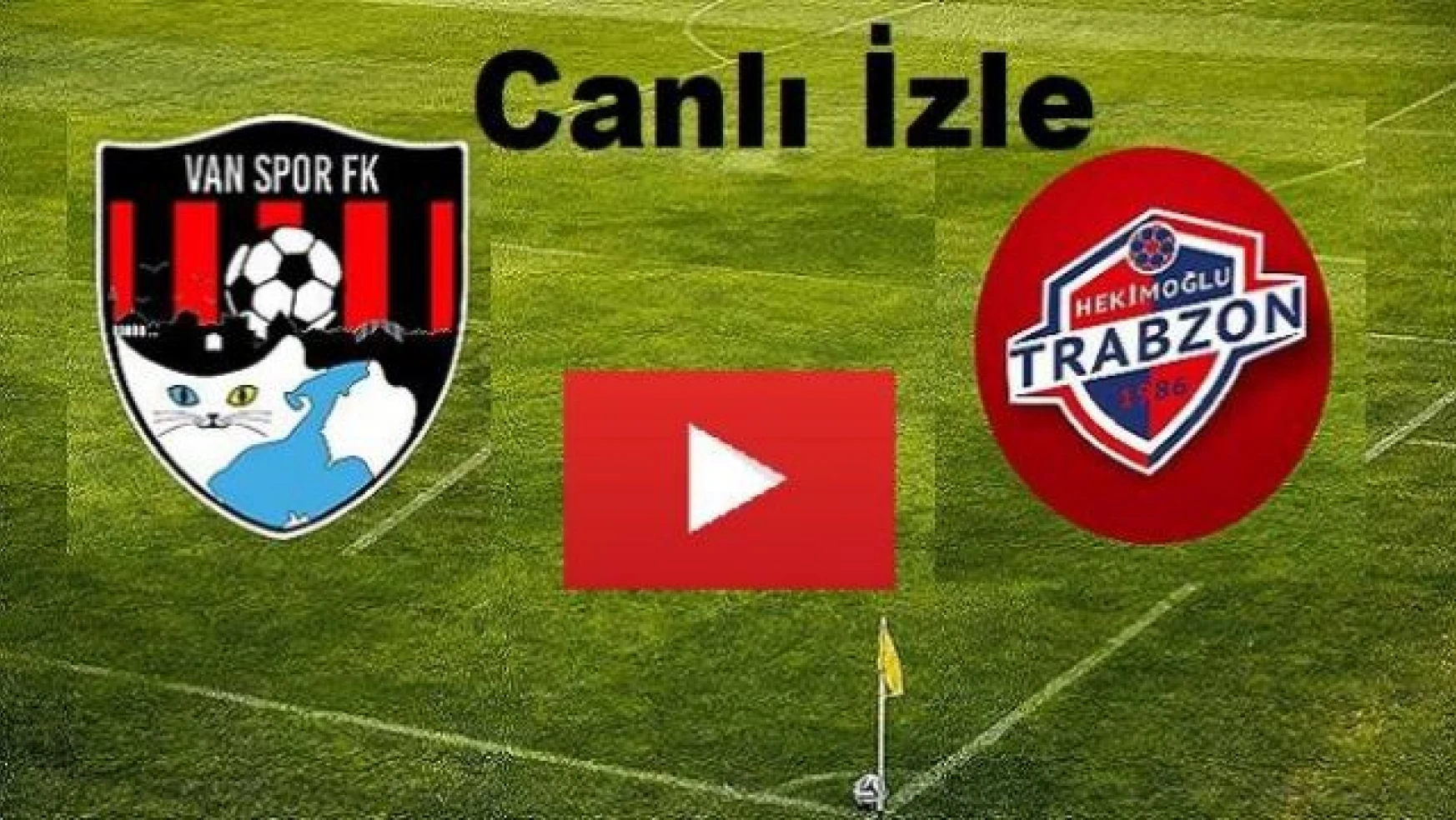 Vanspor FK – 1461 Trabzon FK CANLI İZLE (Ne zaman hangi kanalda?)