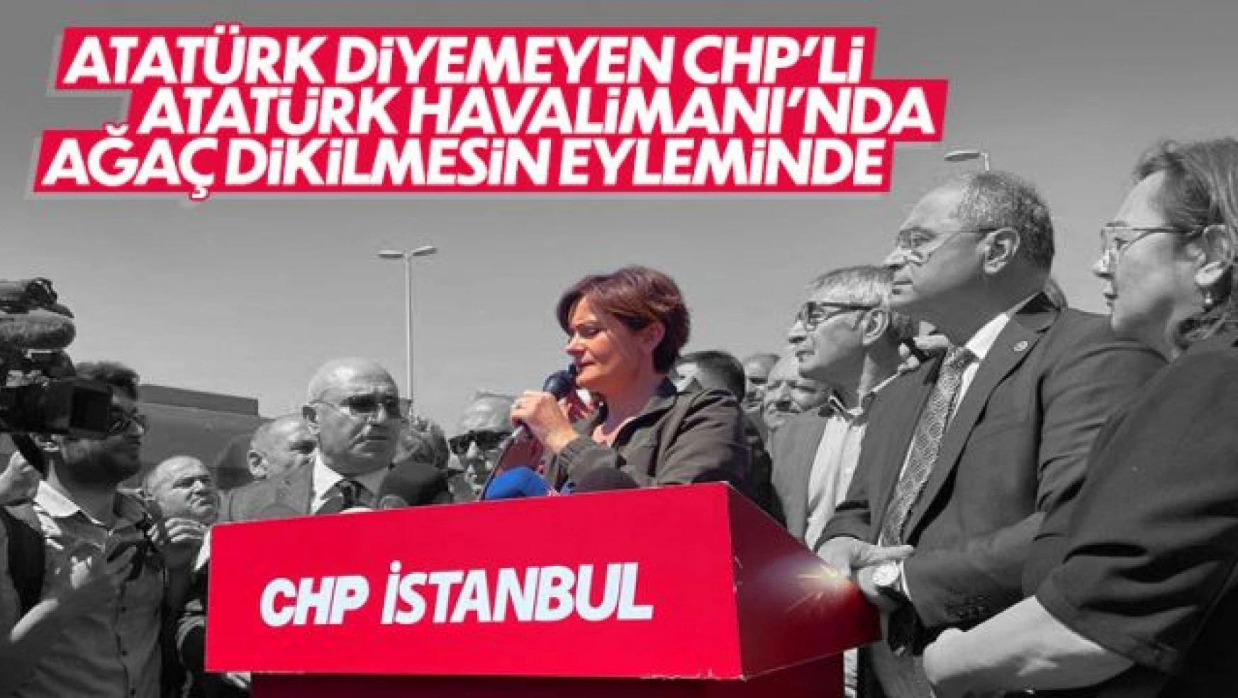 CHP Atatürk Havalimanı'nda eylemde!