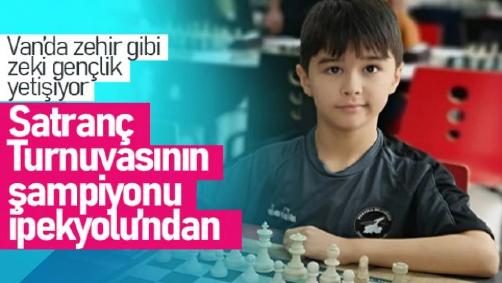 Satranç Turnuvasının şampiyonu İpekyolu'ndan çıktı!