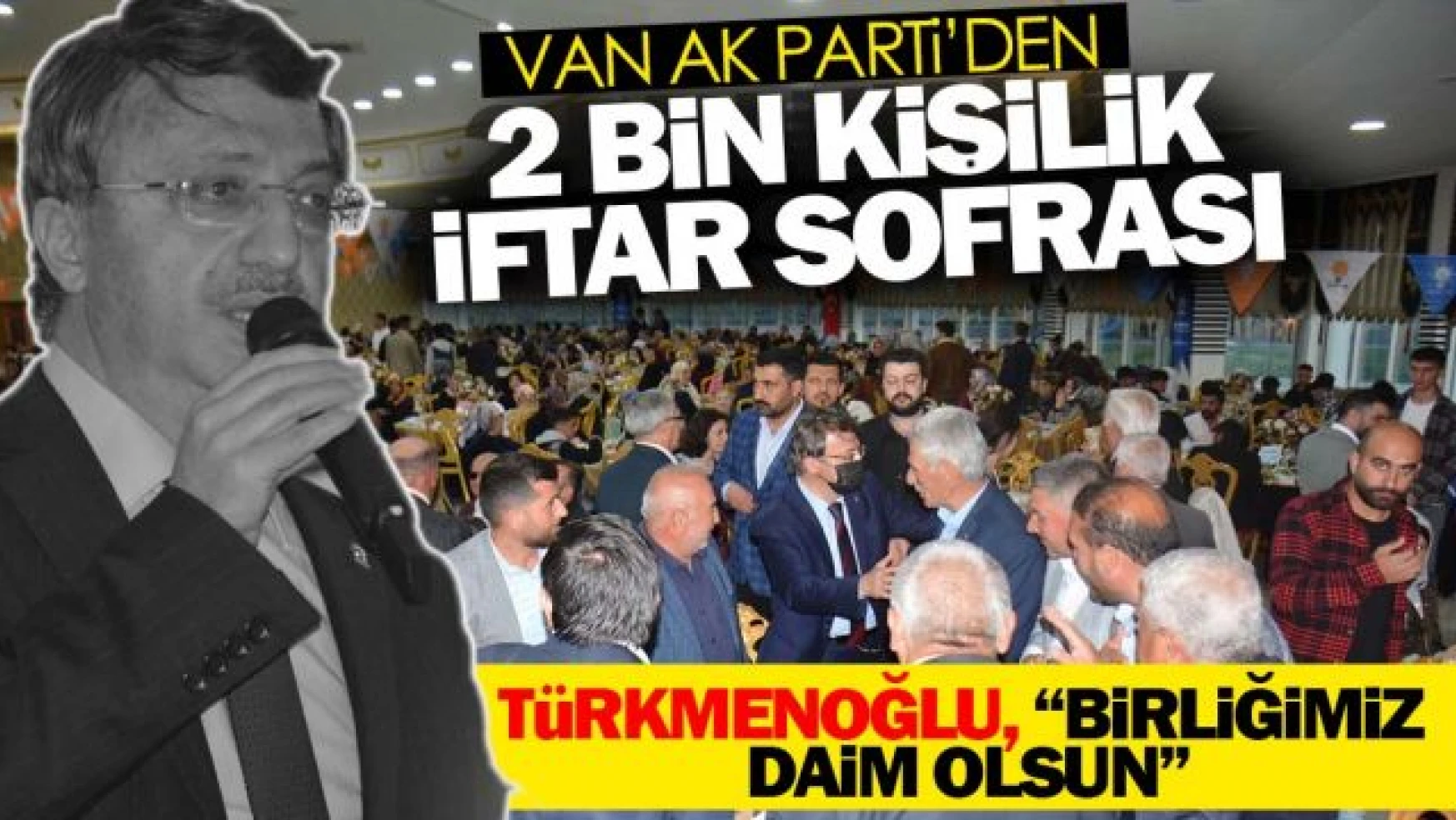 Van AK Parti, 2 bin kişilik iftar sofrası kurdu