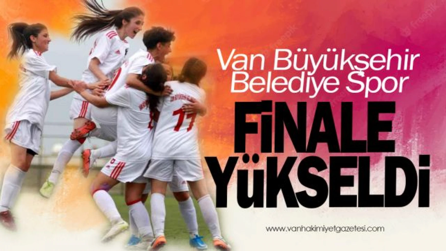 Van Büyükşehir Belediyesi finale yükseldi