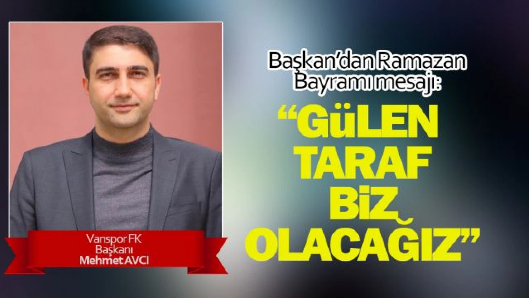 Vanspor Başkanı Avcı'dan Ramazan Bayramı Mesajı