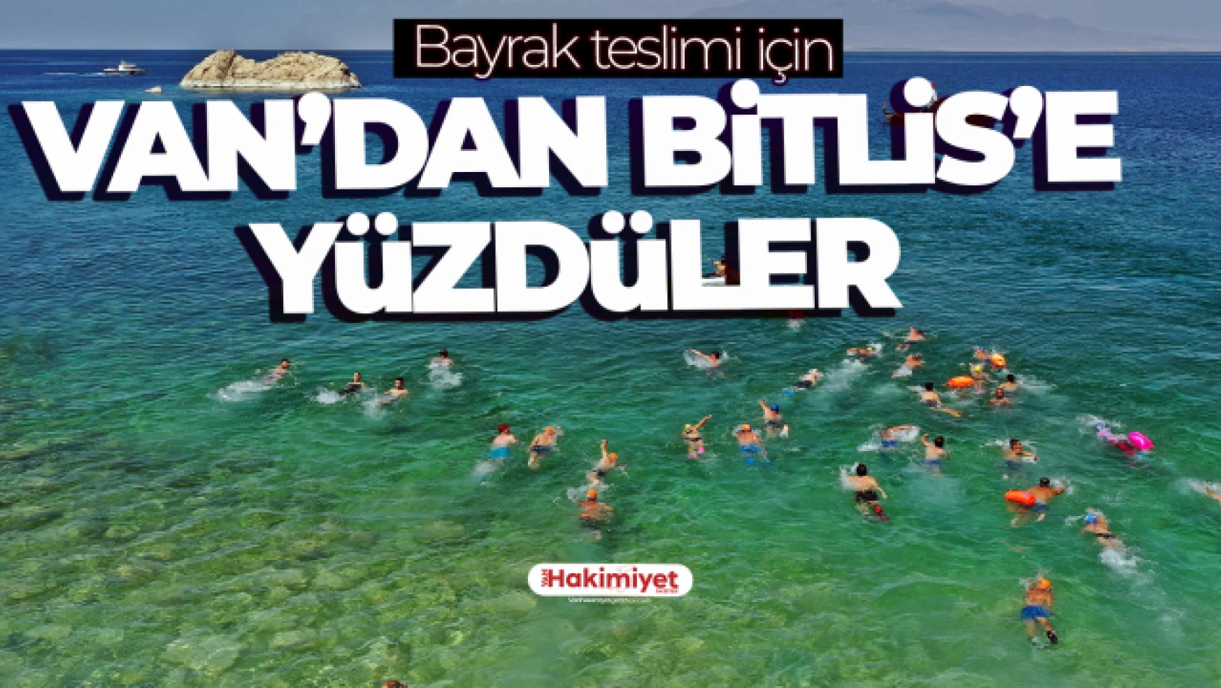 Bayrak teslimi için Van'dan Bitlis'e yüzdüler