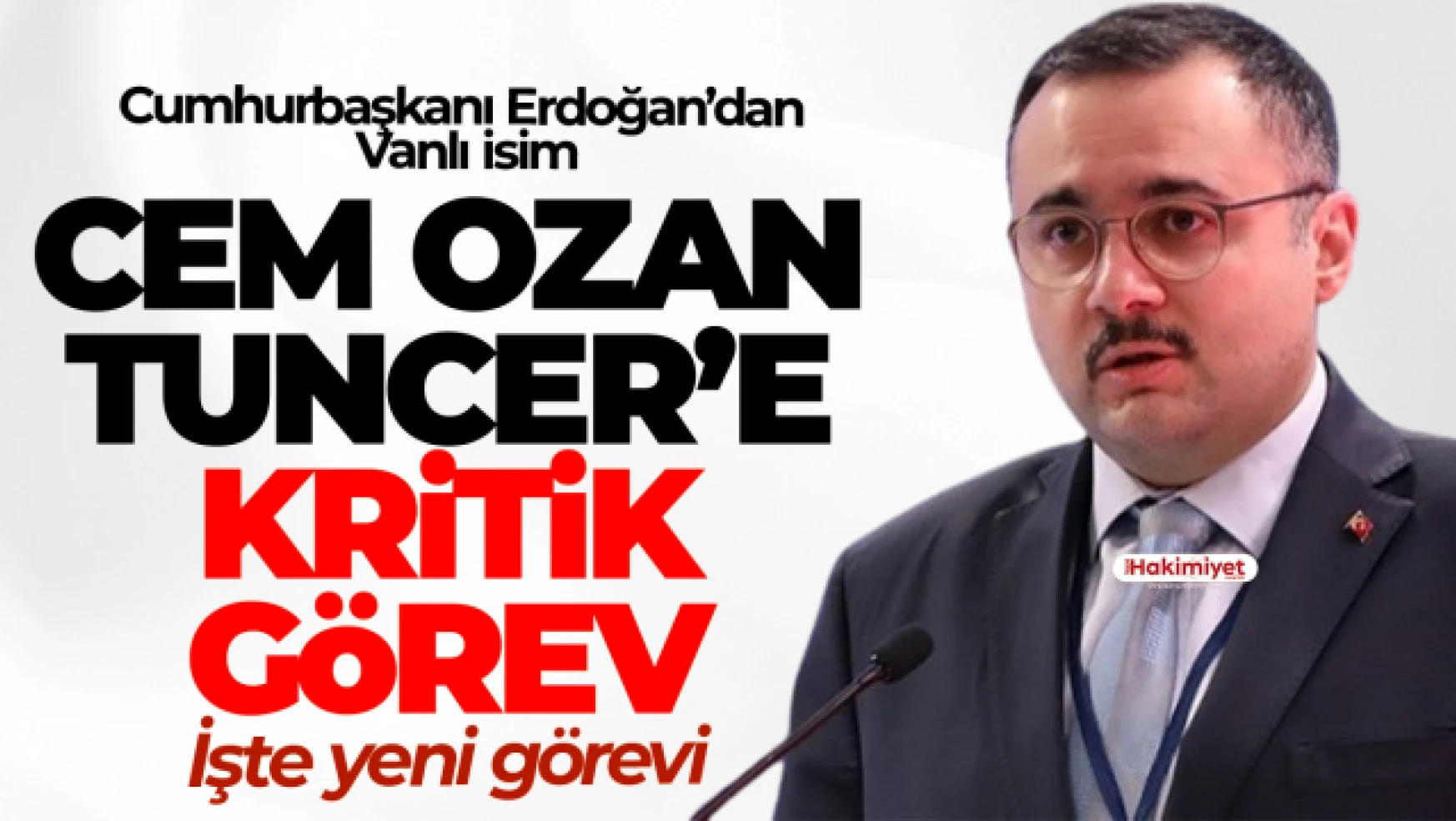 Erdoğan'dan Can Ozan Tuncer'e Önemli Görev!