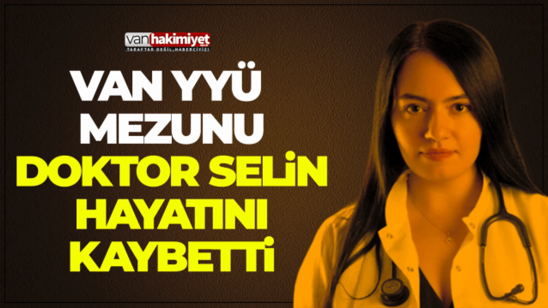 Genç Doktor Selin Gizem Kıreli hayatını kaybetti