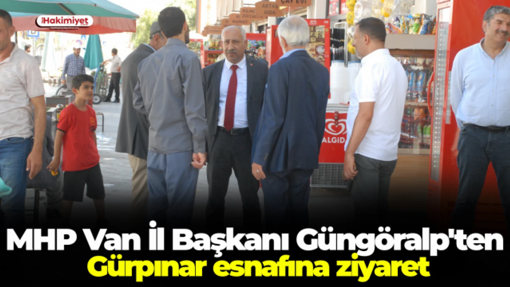 MHP Van İl Başkanı Güngöralp'ten Gürpınar esnafına ziyaret