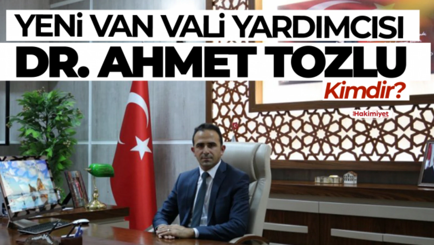 Van Vali Yardımcısı Değişti! Dr. Ahmet Tozlu Kimdir?