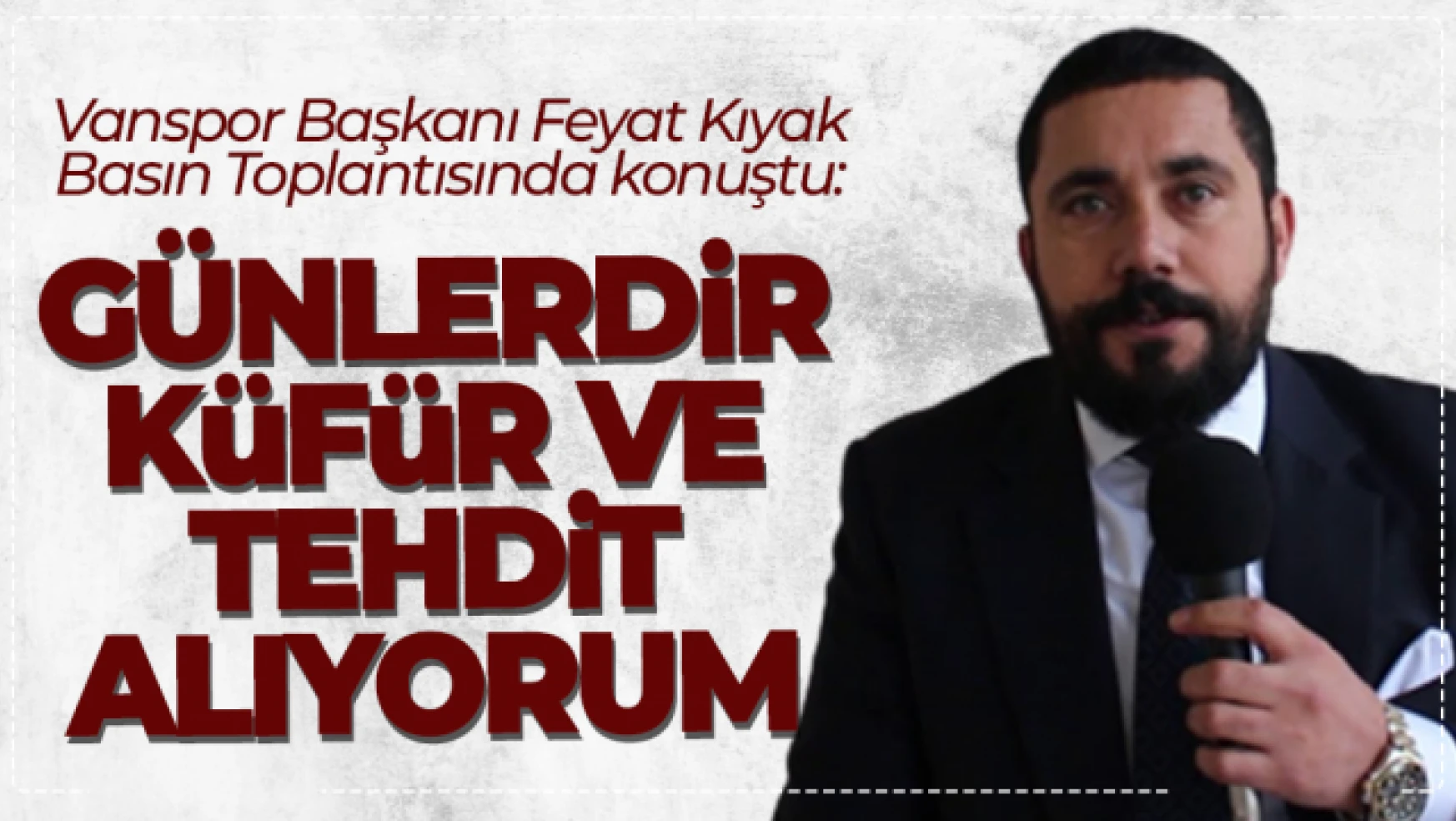 Vanspor Başkanı Feyat Kıyak gazetecilerin sorularını yanıtladı