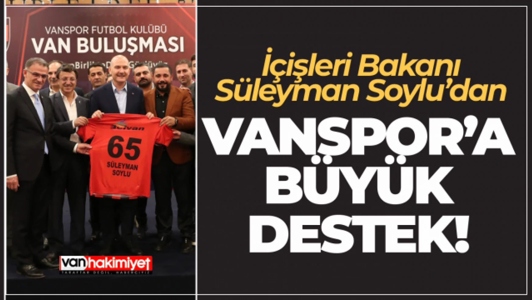 Bakan Soylu'dan Vanspor'a büyük destek!