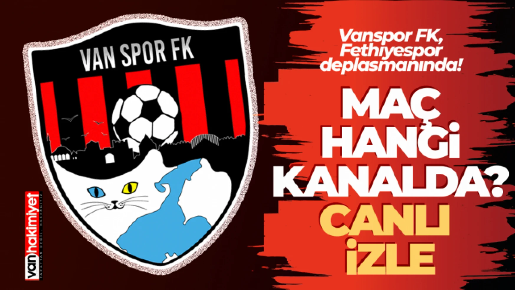 Fethiyespor-Vanspor maçı hangi kanalda? Fethiyespor-Vanspor maçı canlı izle