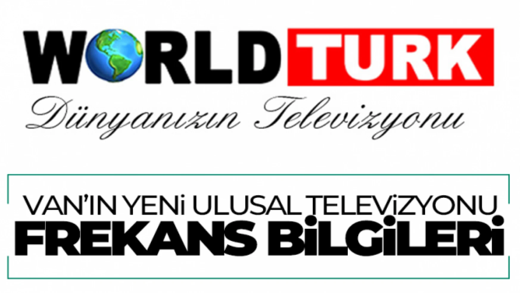 World Türk uydu frekansı nedir? World Türk Van'ın yeni televizyonu