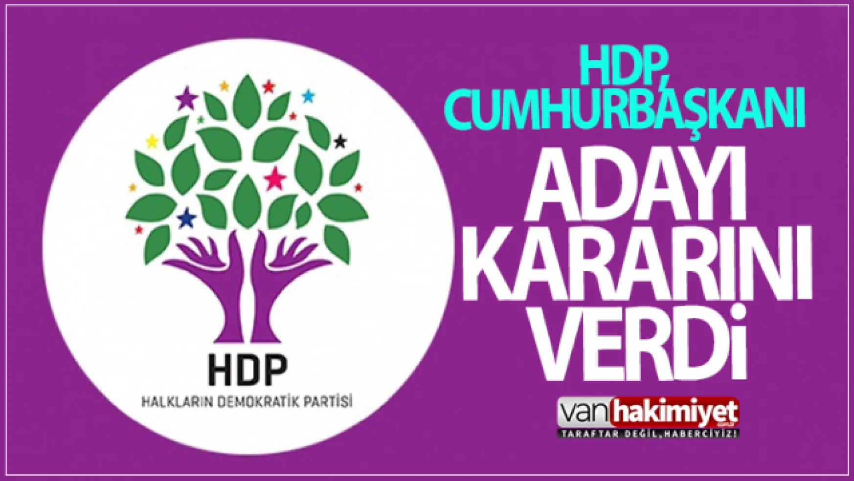 HDP, Cumhurbaşkanlığı adaylığı kararını verdi