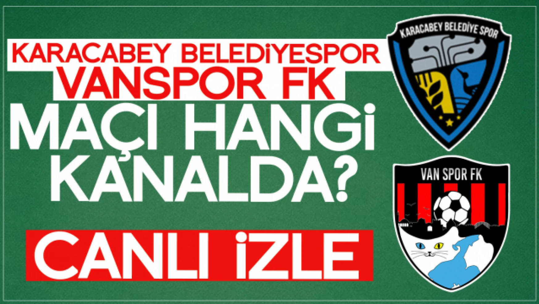 Karacabey Belediyespor - Vanspor maçı hangi kanalda? CANLI İZLE