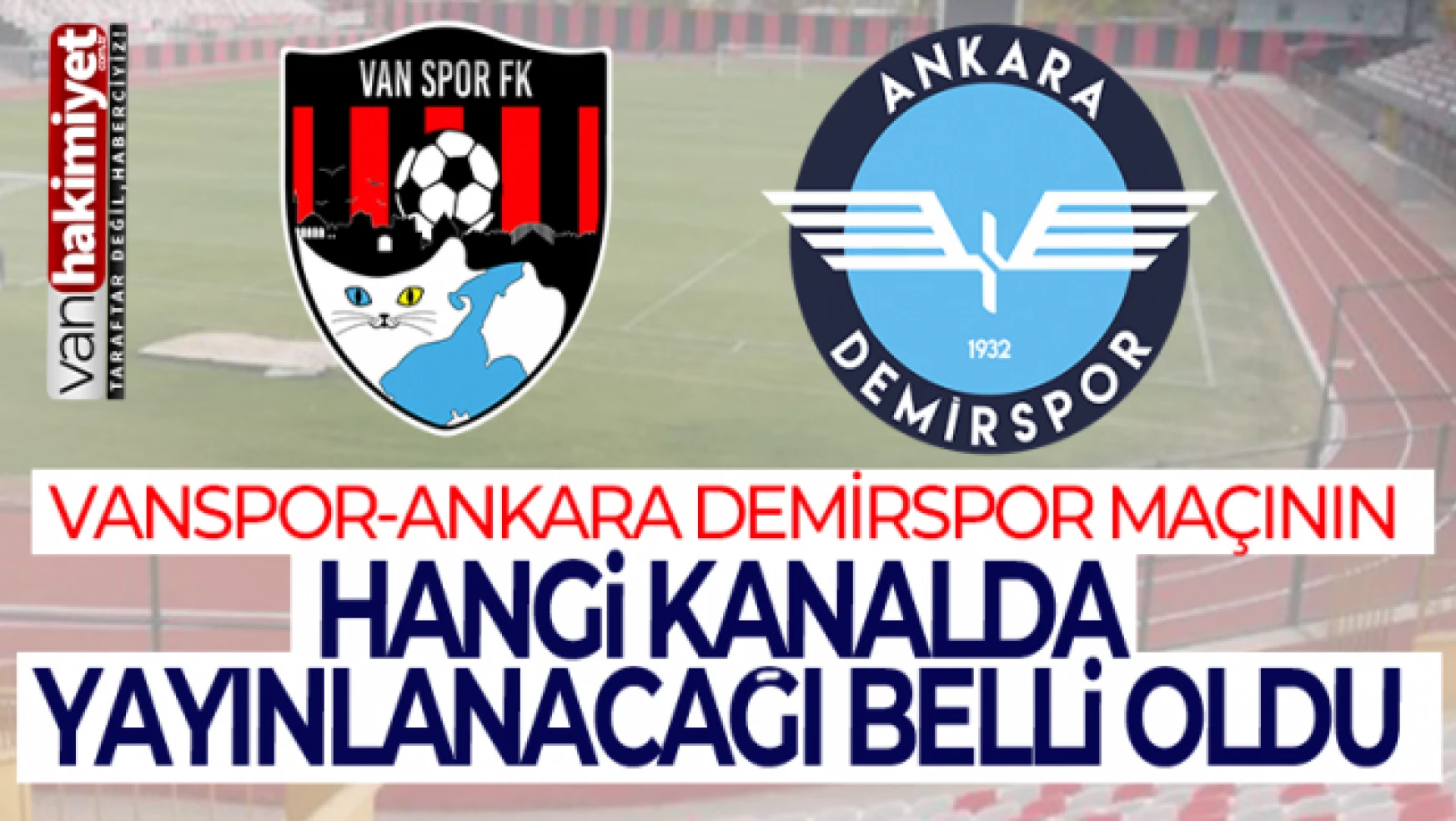 Vanspor - Ankara Demirspor maçı hangi kanalda? Canlı izle