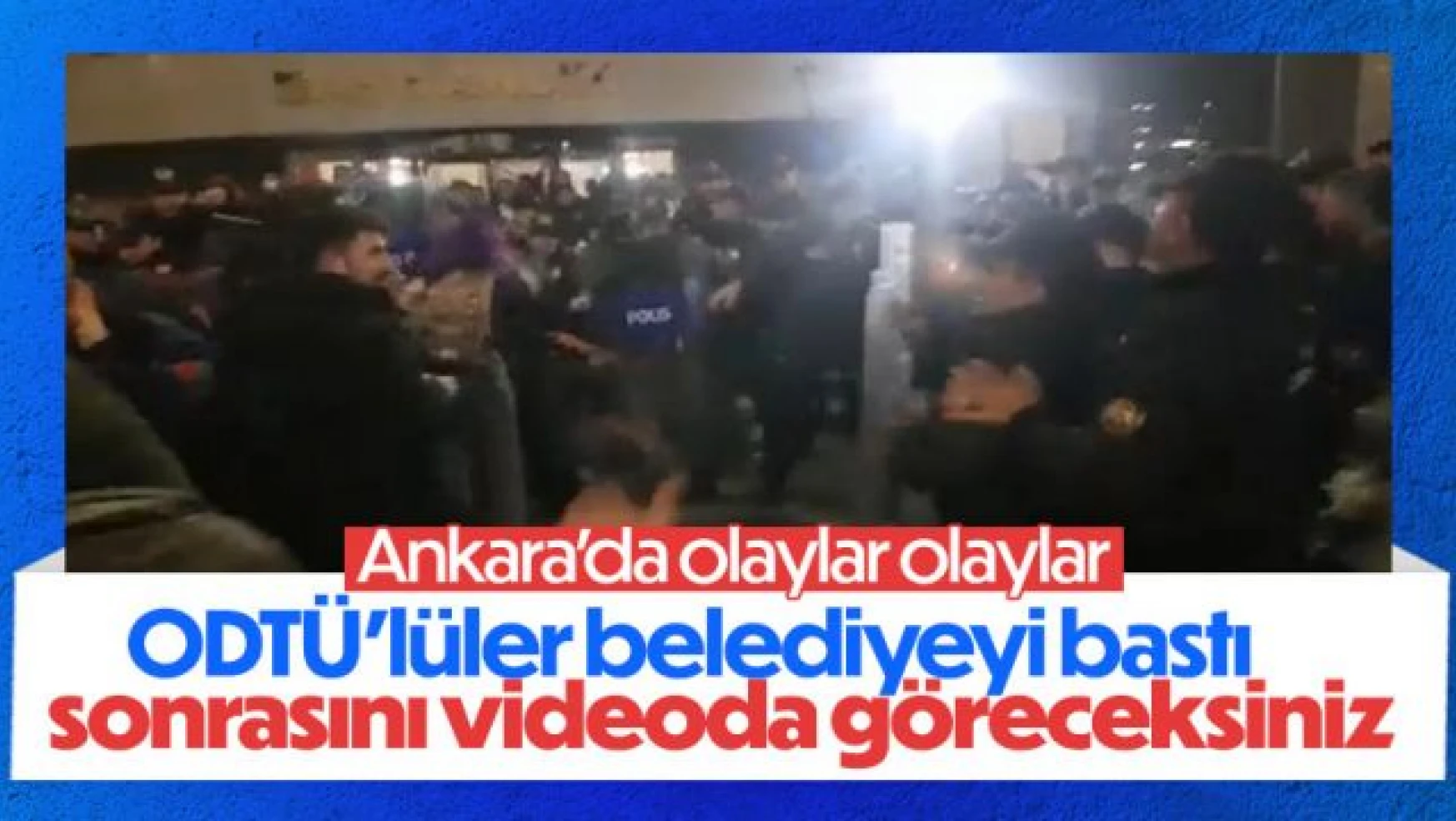 ODTÜ'lüler Ankara Büyükşehir Belediyesi'nin binasını bastı