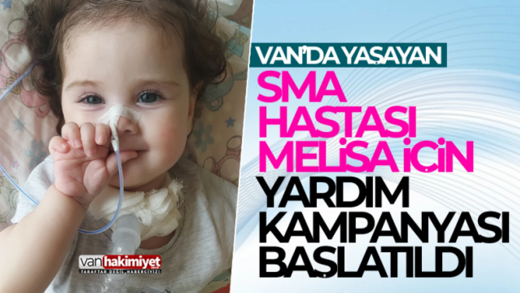 Vanlı SMA hastası Melisa Yarka için yardım kampanyası başlatıldı