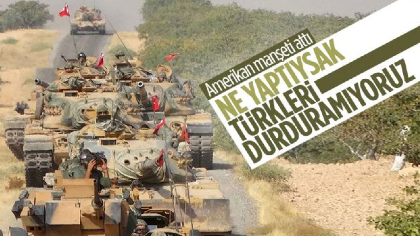 Amerika basını Türkiye'nin Suriye'ye askeri harekat kararlılığını yazdı