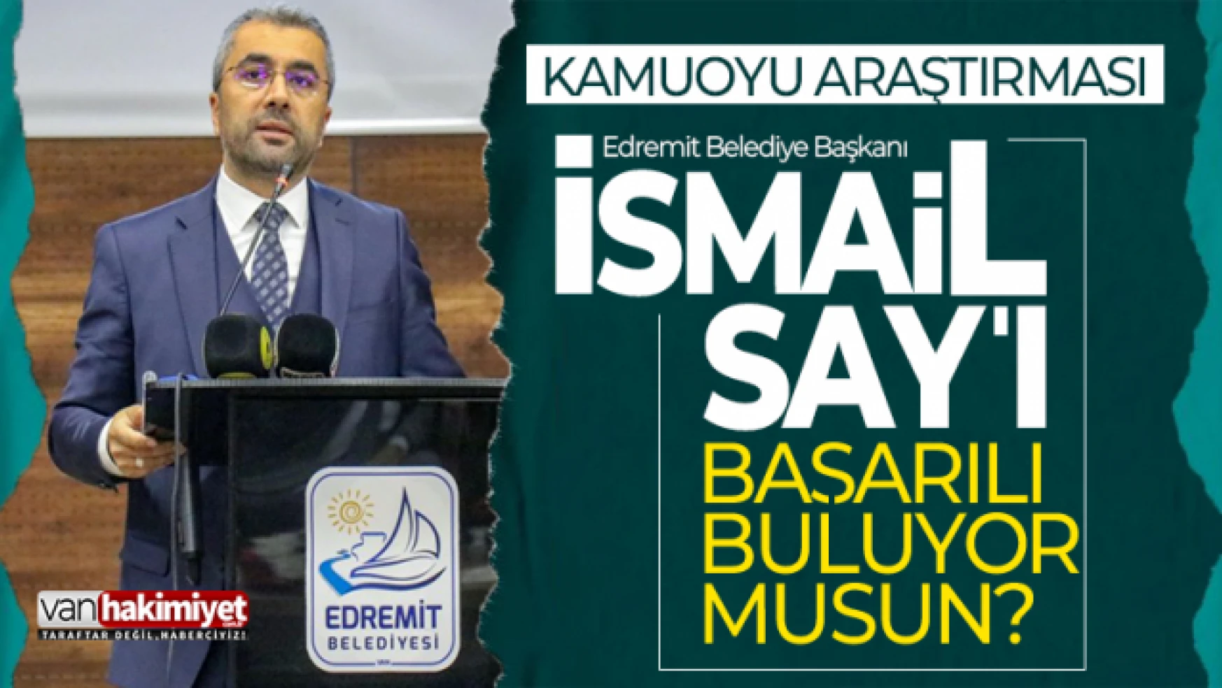 Edremit Belediye Başkanı İsmail Say'ın çalışmalarını başarılı buluyor musunuz?