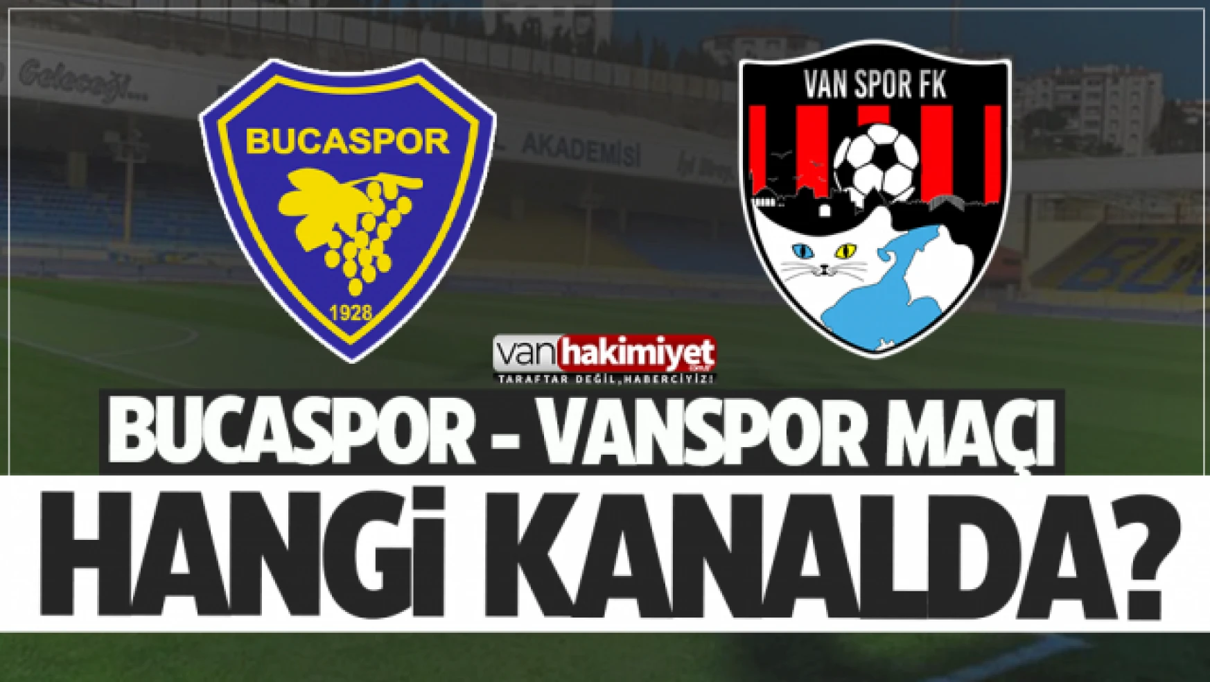 Bucaspor - Vanspor maçı hangi kanalda? Canlı yayınlanacak mı?