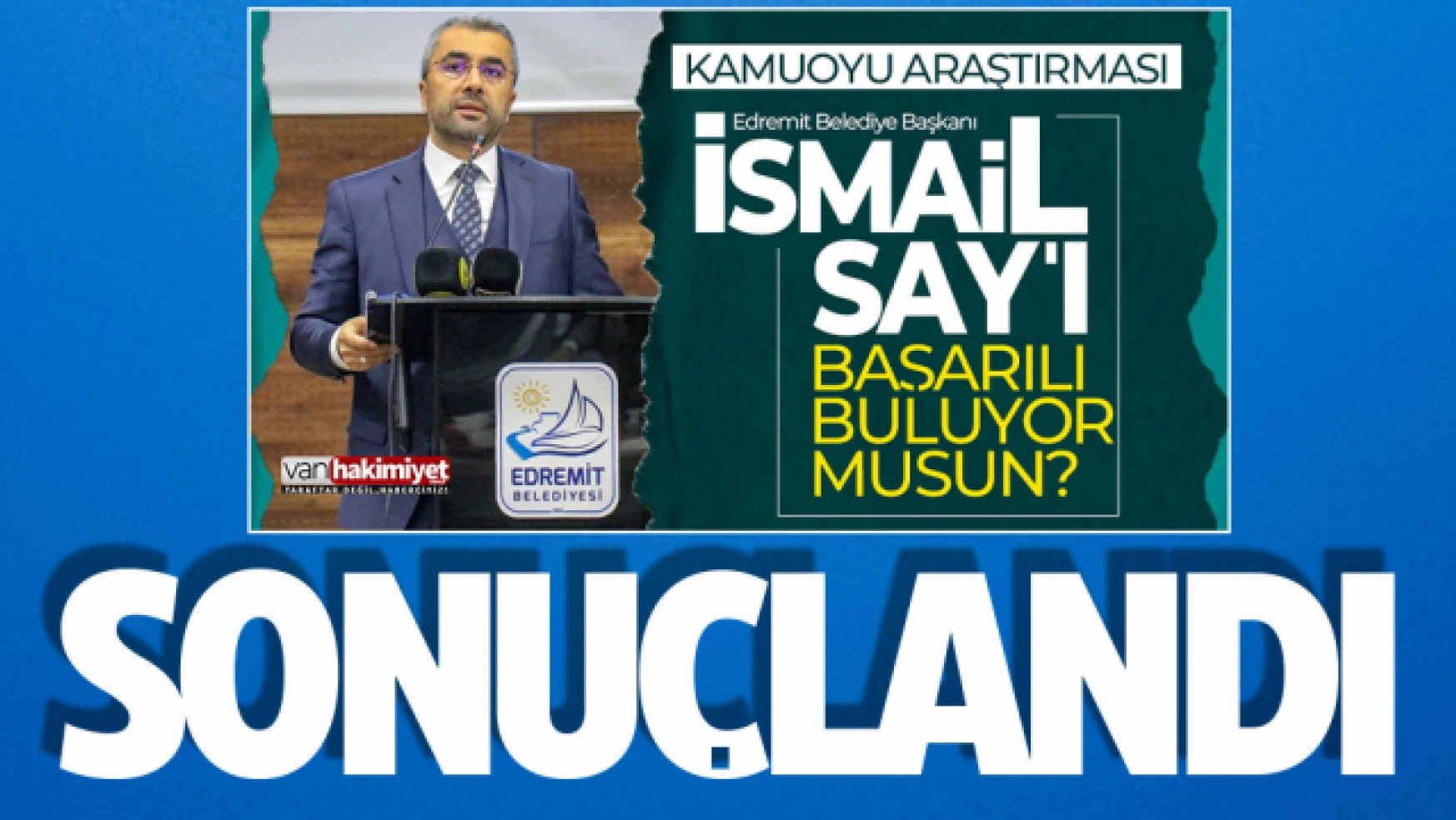 Edremit Belediye Başkanı İsmail Say'ı başarılı buluyor musunuz? anketi sonuçlandı