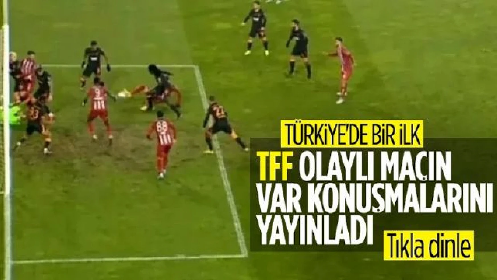 TFF VAR kayıtlarını açıkladı: