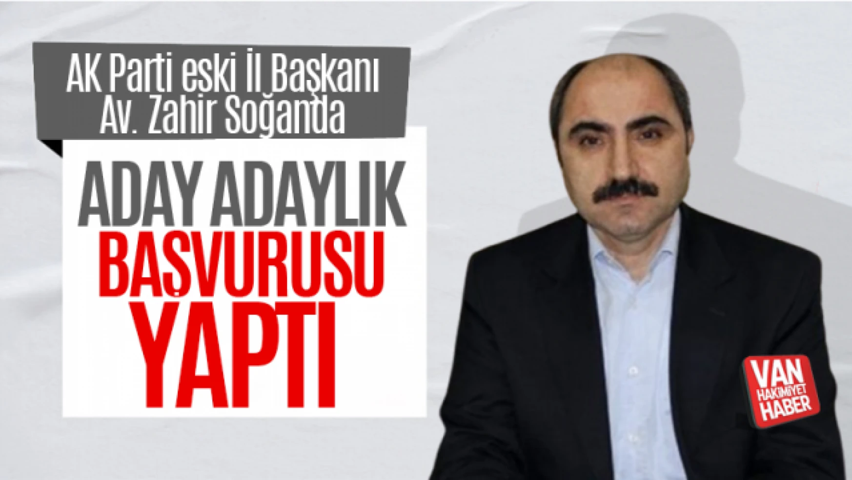 AK Parti eski İl Başkanı Zahir Soğanda aday adaylığı başvurusu yaptı
