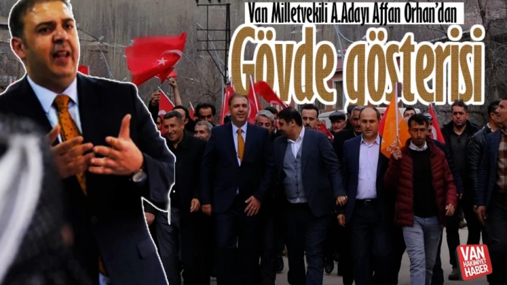 AK Parti Van Milletvekili aday adayı Affan Orhan'a tam destek!