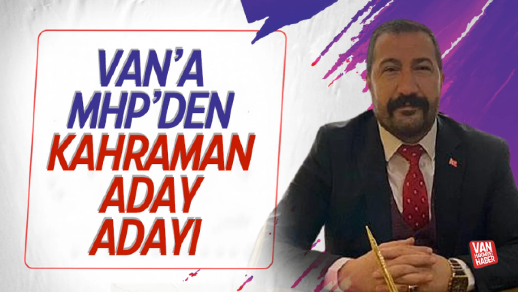 Ayhan Kahraman MHP'den Van Milletvekili Aday Adayı Oldu
