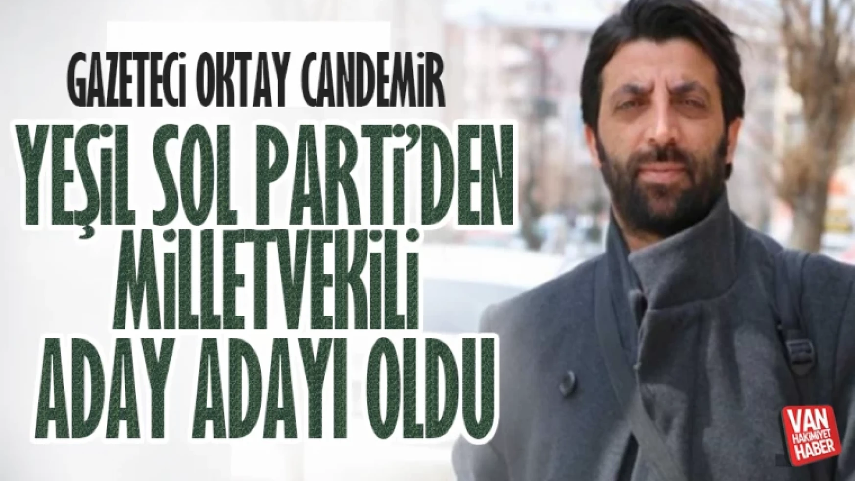 Gazeteci Oktay Candemir Yeşil Sol Parti'den milletvekili aday adayı oldu
