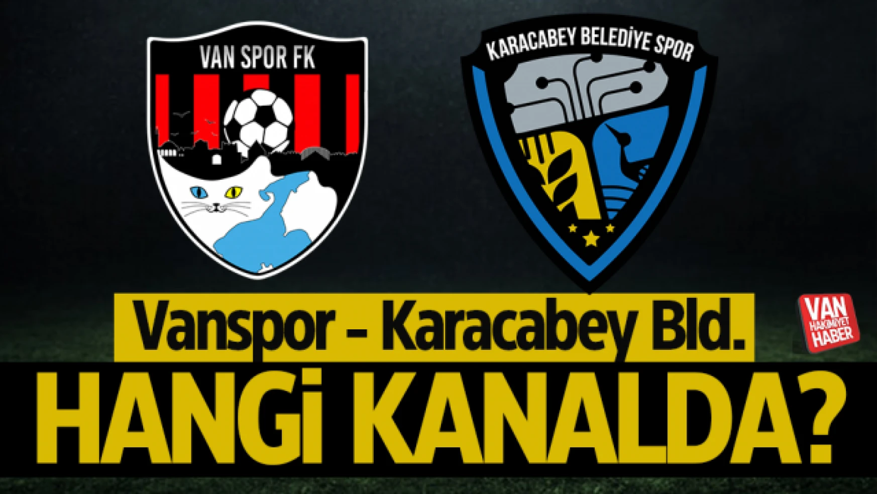 Vanspor - Karacabey maçı hangi kanalda? Canlı yayın var mı