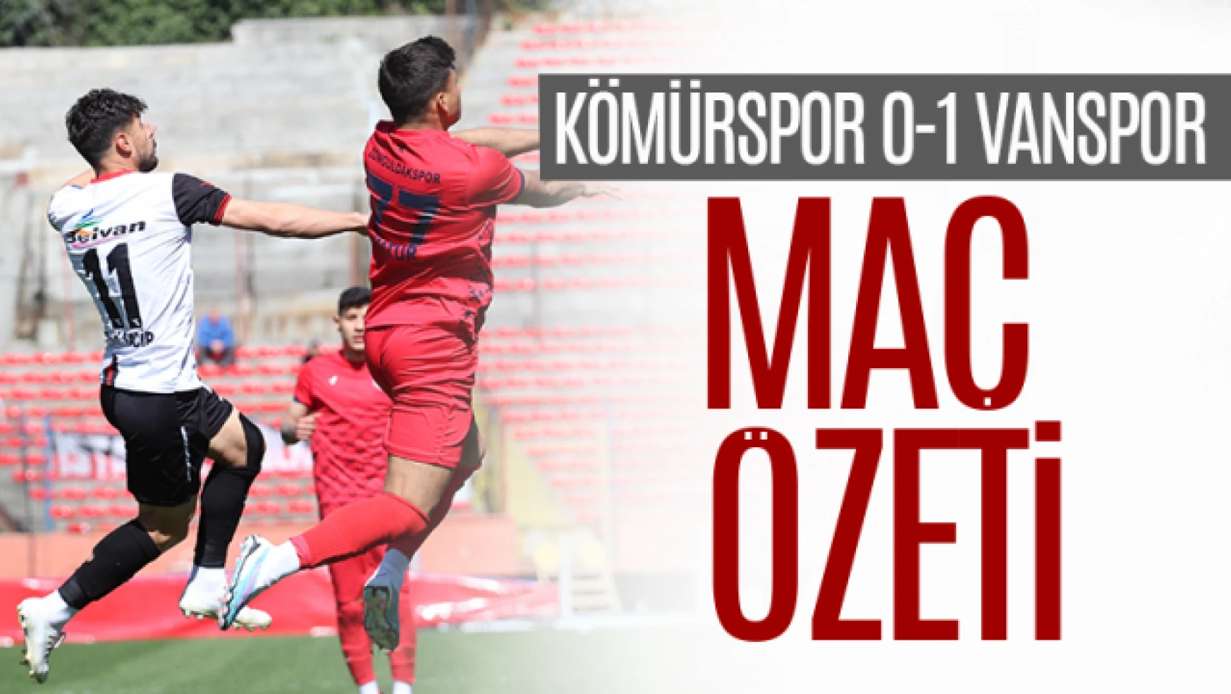 Zonguldak Kömürspor 0-1 Vanspor | Maç Özeti