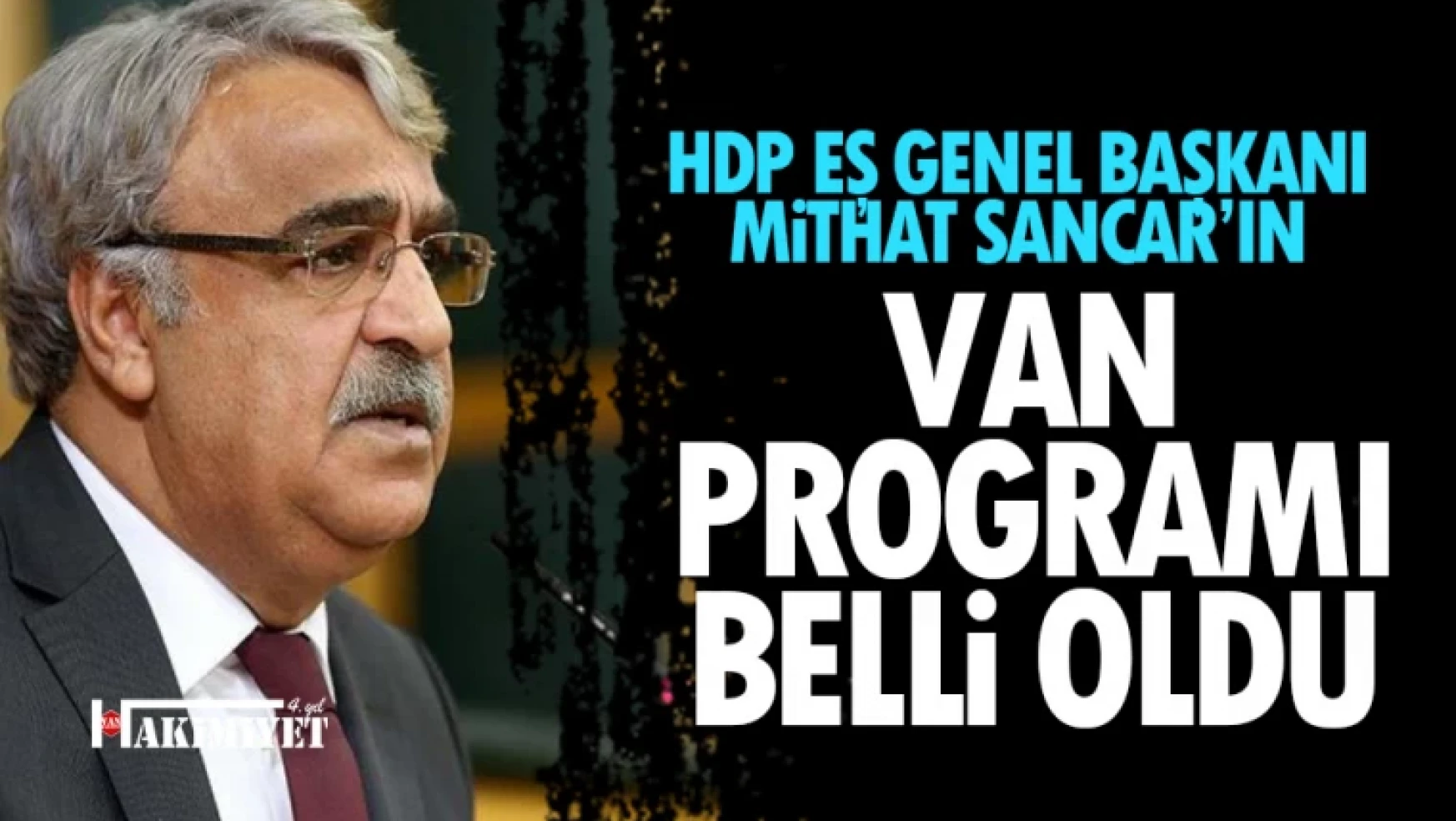 HDP Eş Genel Başkanı Mithat Sancar Van'a Geliyor