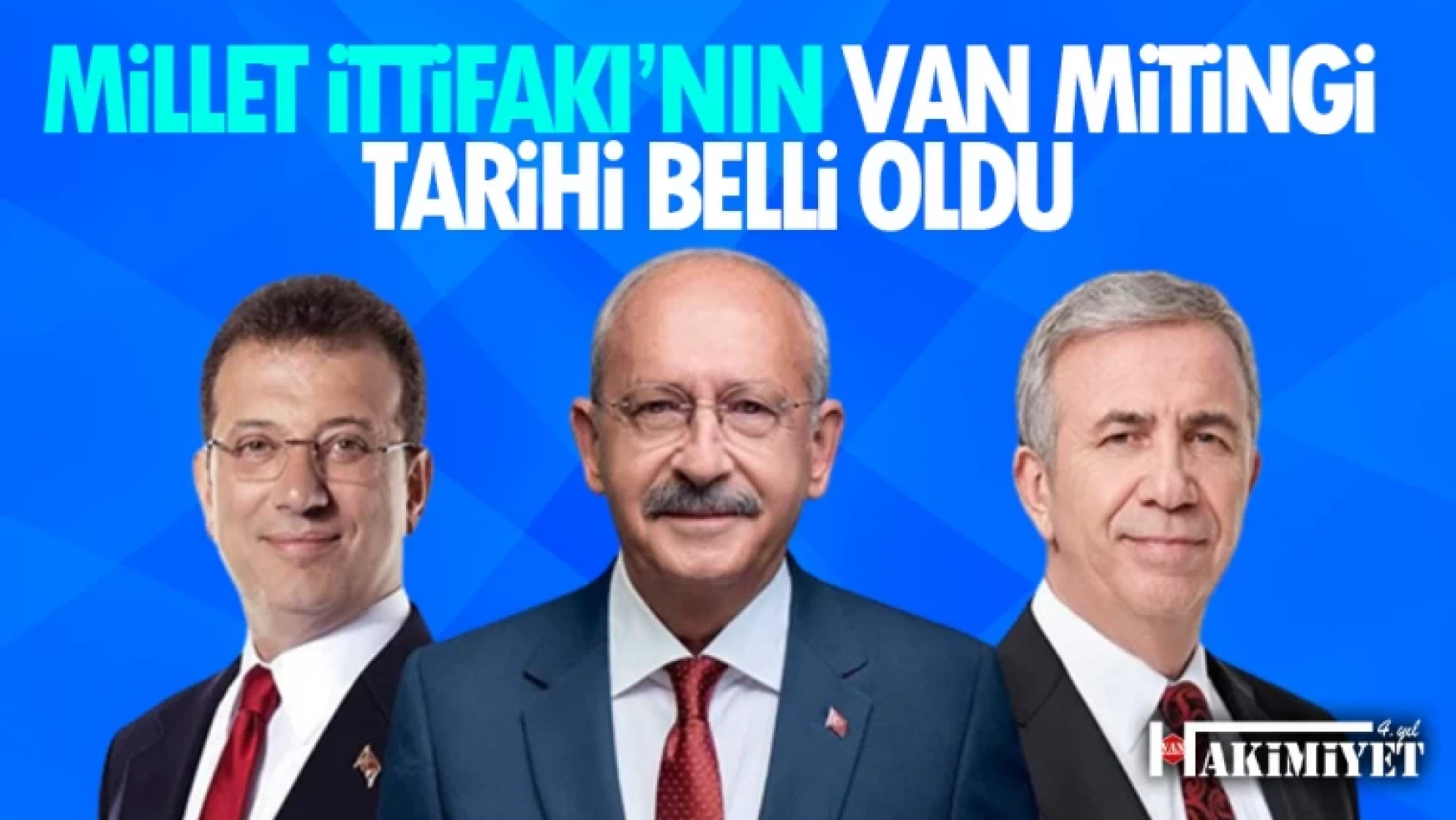 Kemal Kılıçdaroğlu'nun Van mitingi programı belli oldu