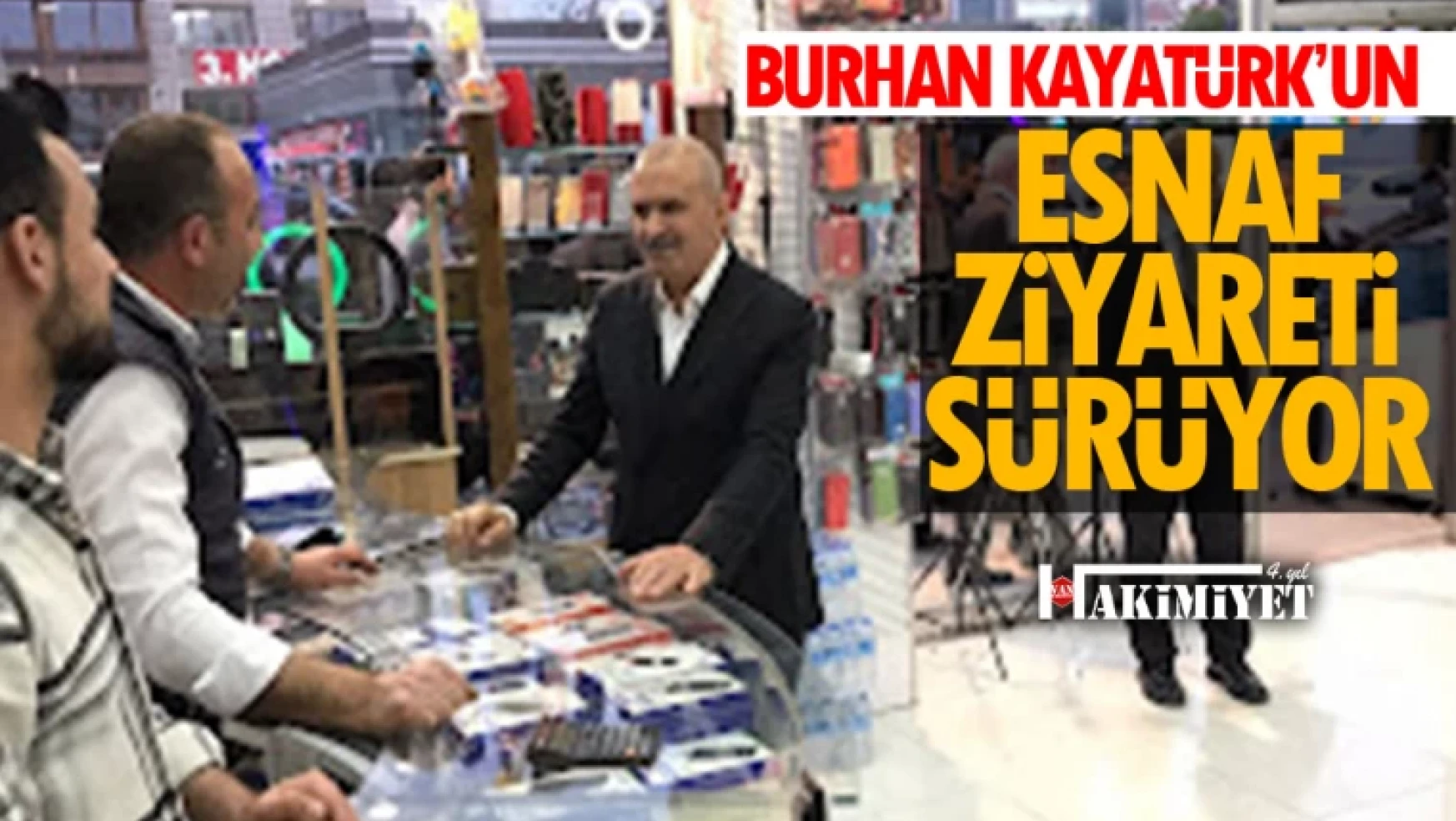Milletvekili Kayatürk'ün Esnaf Ziyaretleri Sürüyor