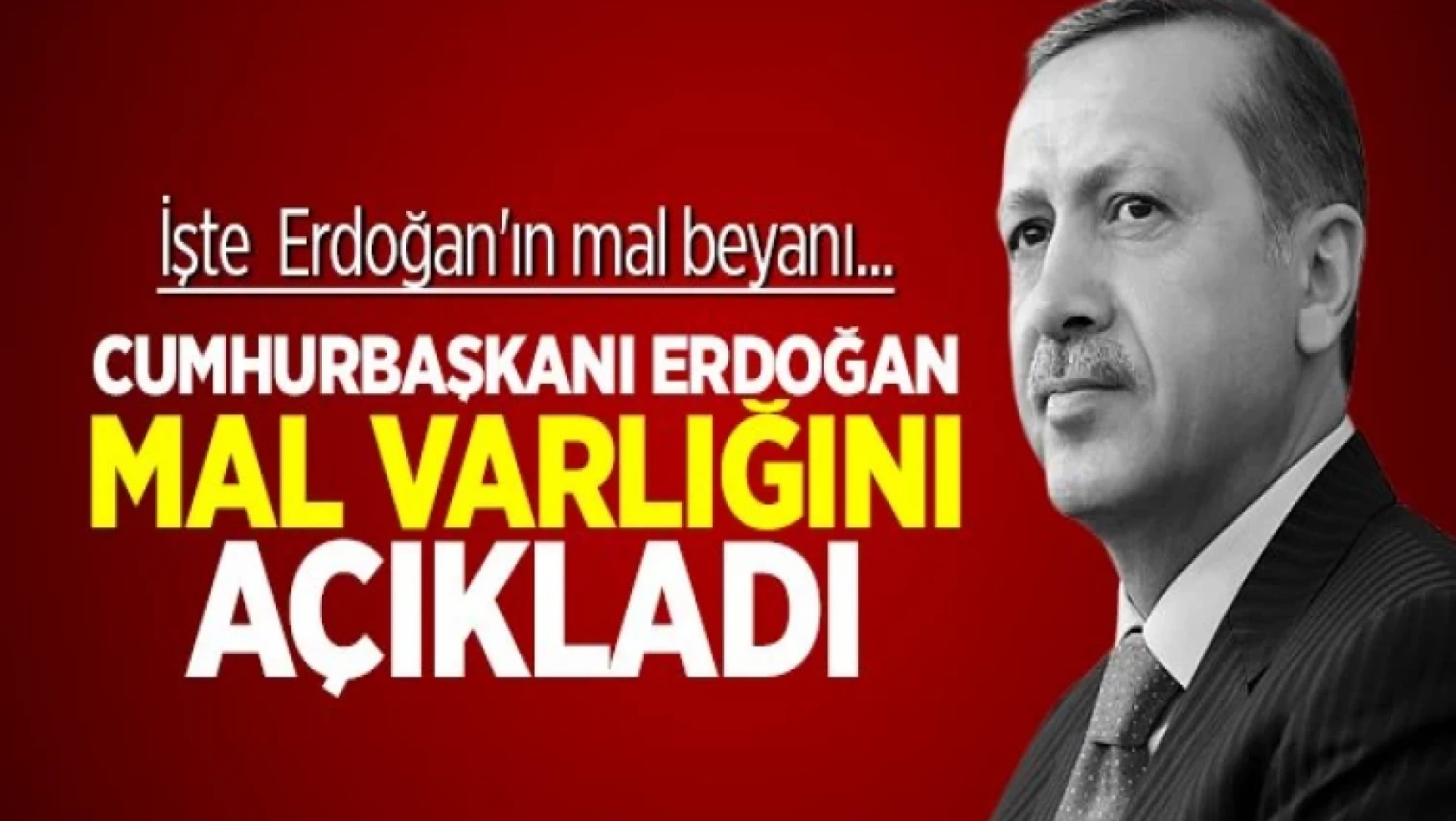Erdoğan'ın mal varlığı ne kadar? Resmi gazetede yayınlandı