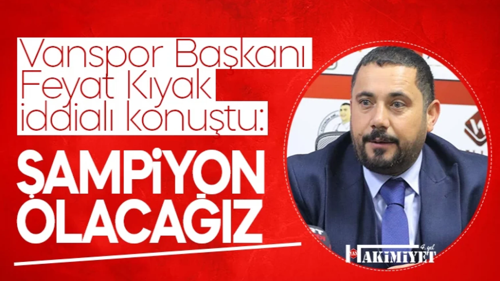 Vanspor FK Başkanı Feyat Kıyak'tan iddialı açıklama!