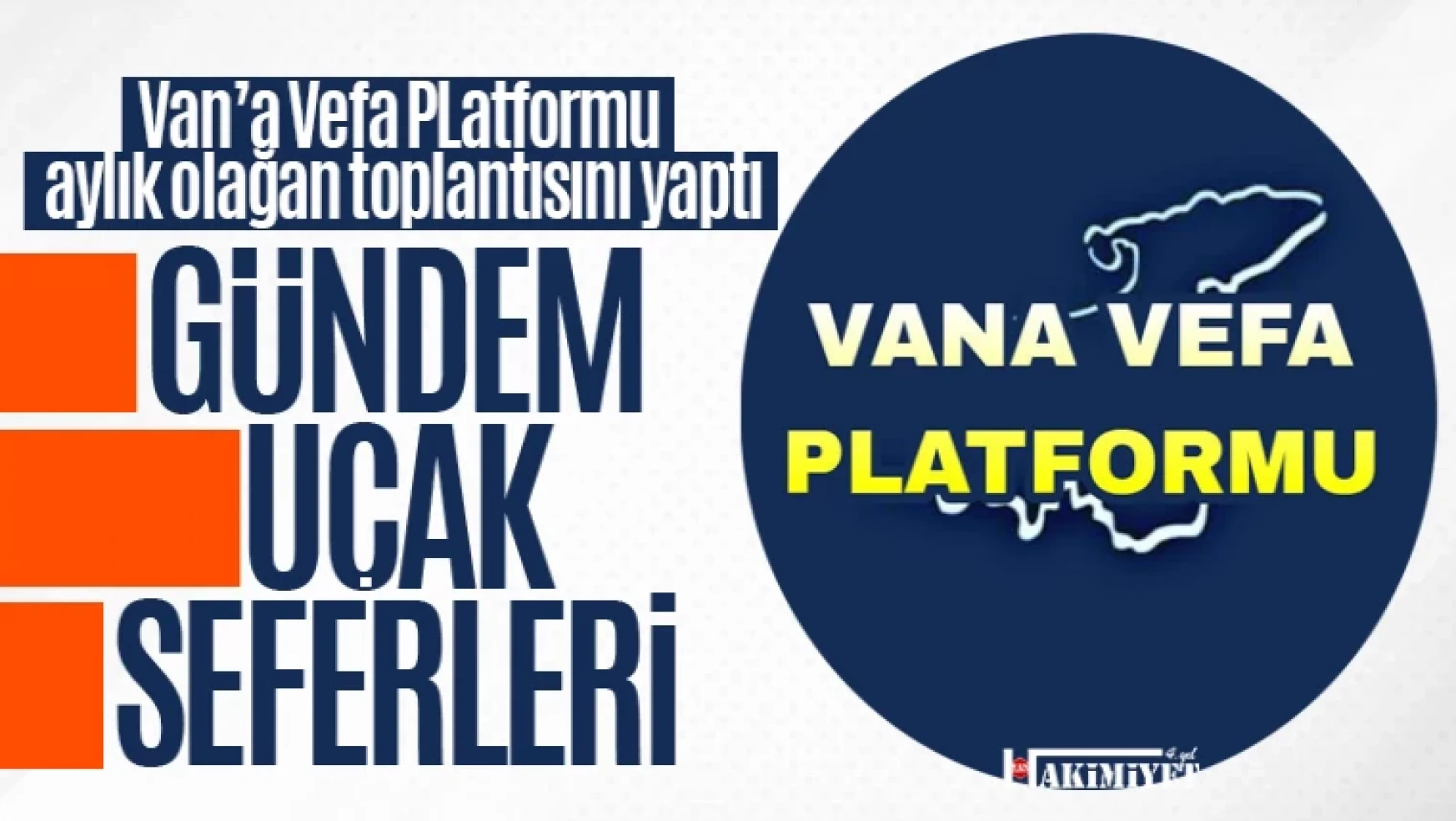 Van'a Vefa Platformu aylık toplantısını gerçekleştirdi