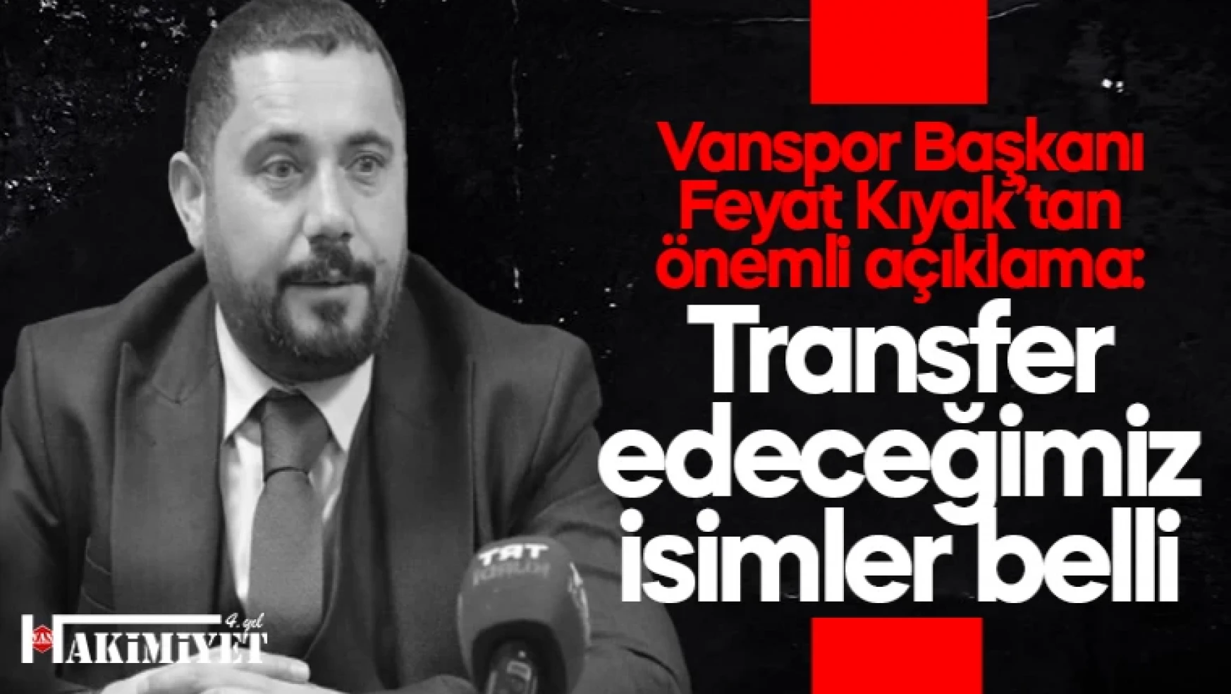 Vanspor Başkanı Kıyak'tan önemli açıklama!