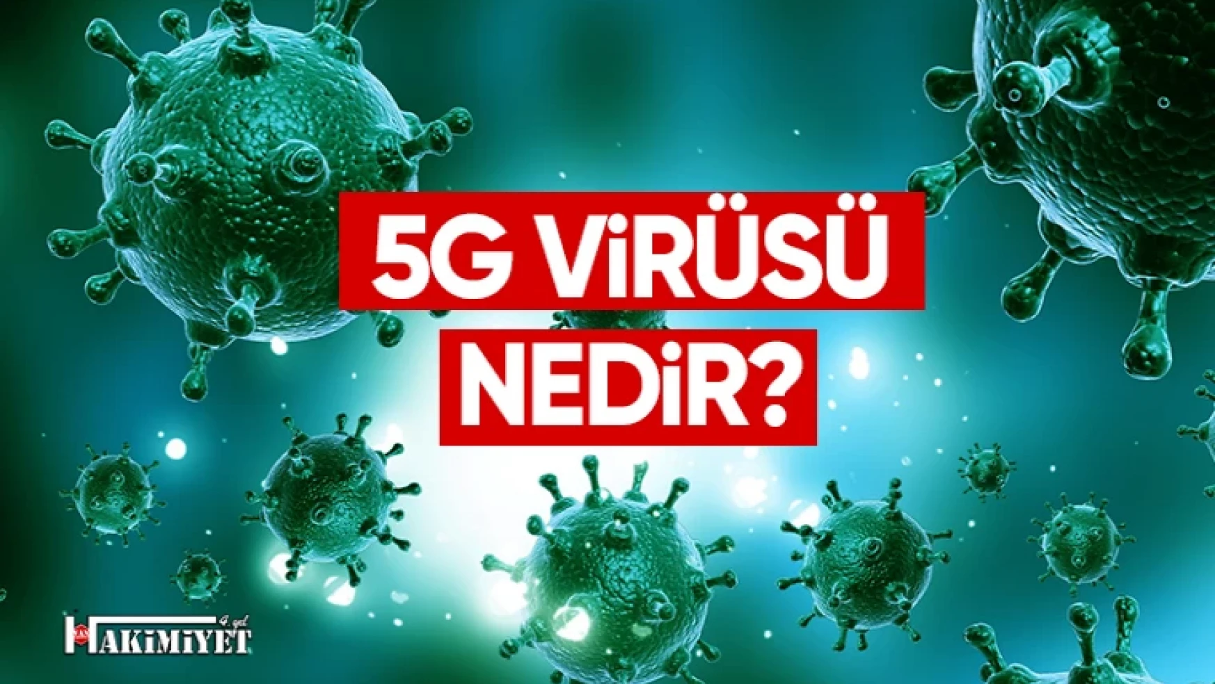 5G virüsü nedir? 5G virüsü nasıl bulaşıyor