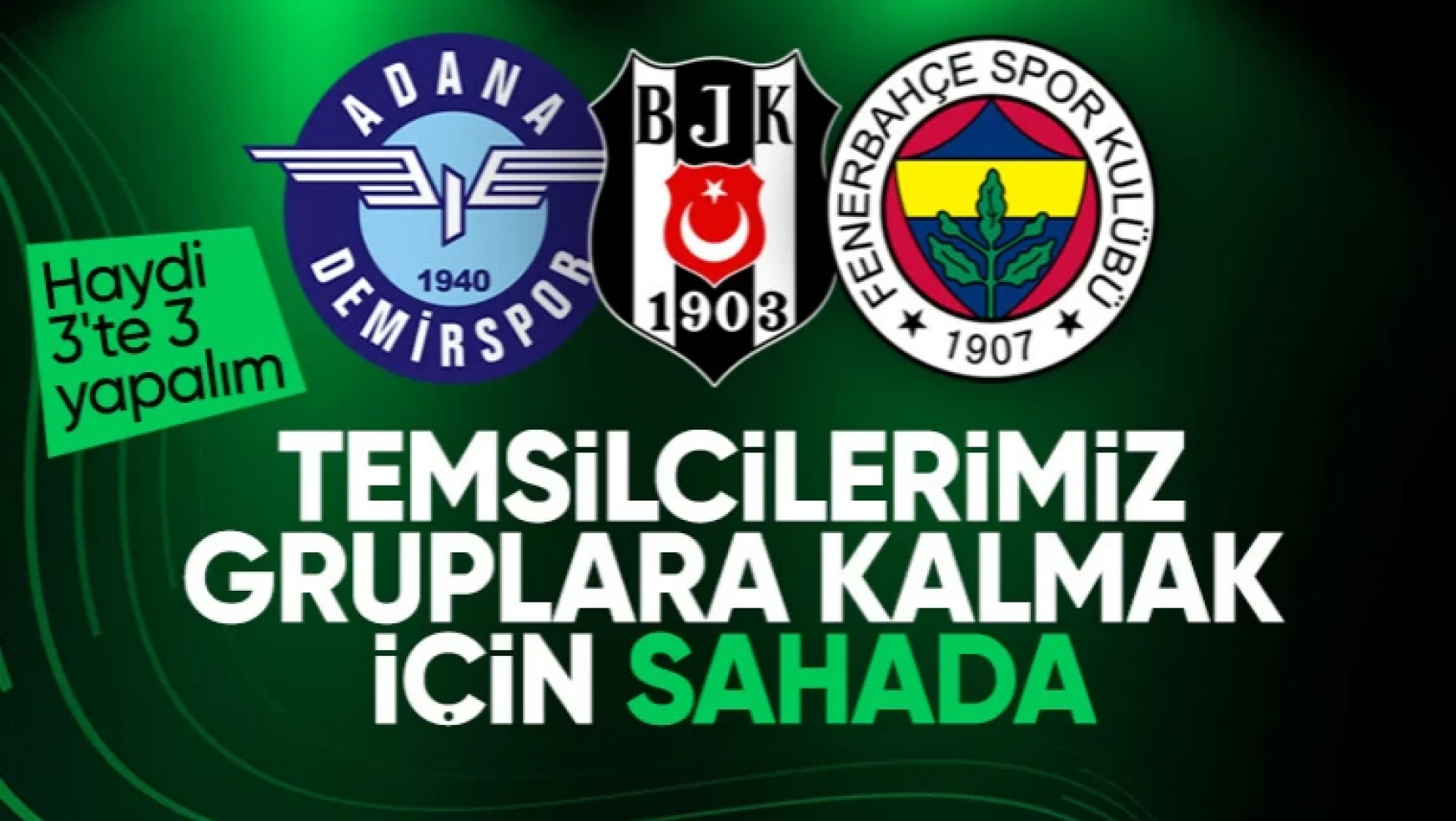 Avrupa'daki temsilcilerimiz Adana Demirspor, Fenerbahçe ve Beşiktaş'ın muhtemel 11'leri