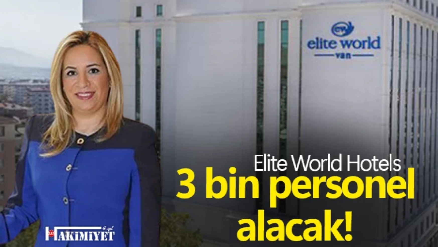 Elite World Hotels 3 bin yeni personel alacak!