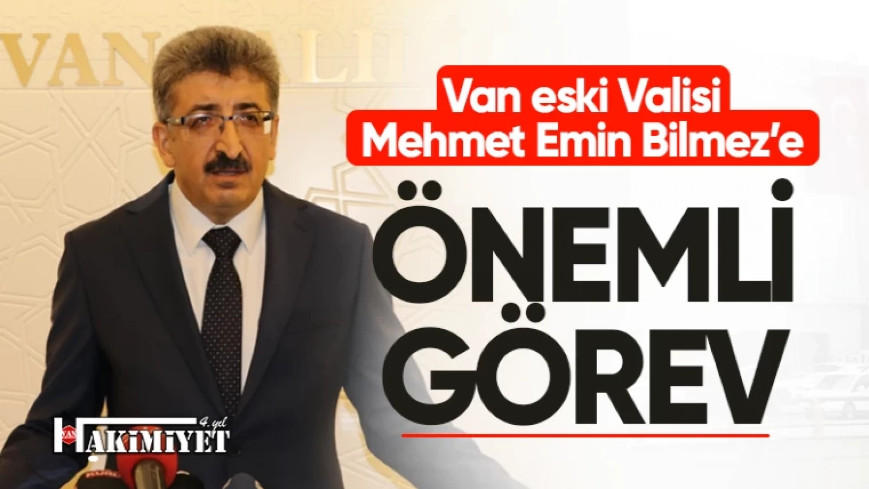 Van Eski Valisi Mehmet Emin Bilmez'e yeni görev!
