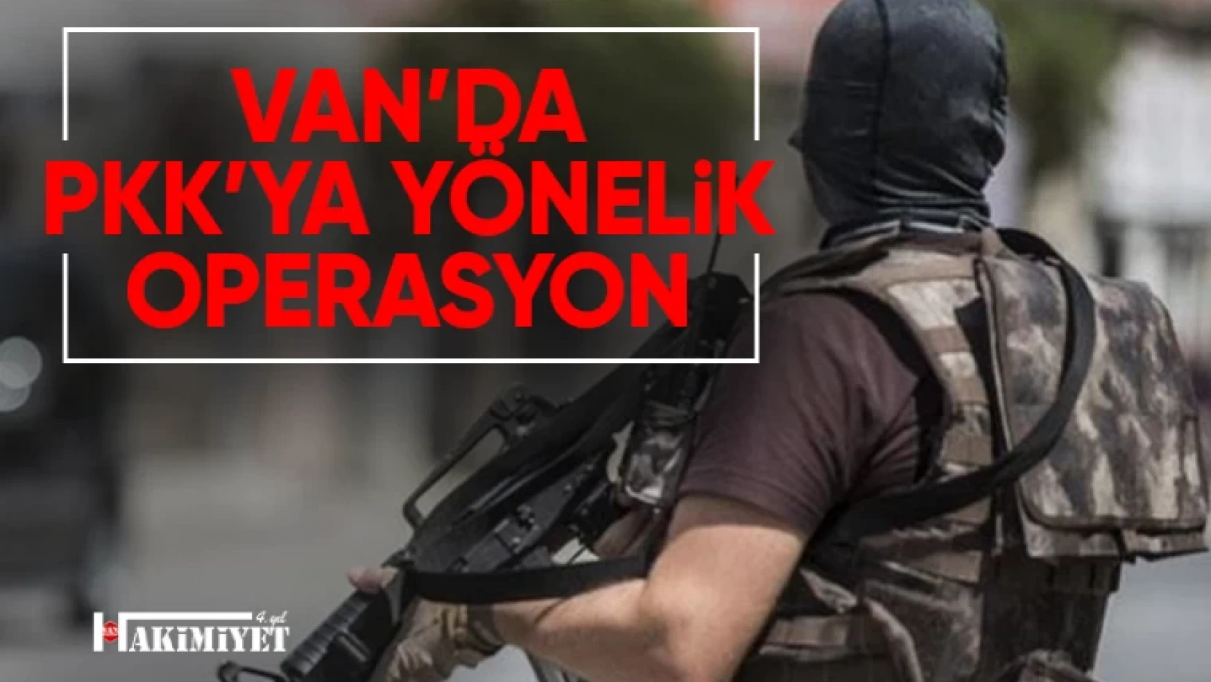 Van'da PKK'ya yönelik operasyon: 6 şüpheli hakkında işlem yapıldı