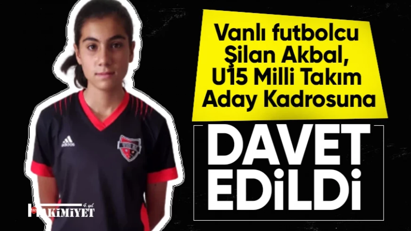 Vanlı futbolcu Şilan Akbal, U15 Milli Takım Aday Kadrosuna Davet Edildi