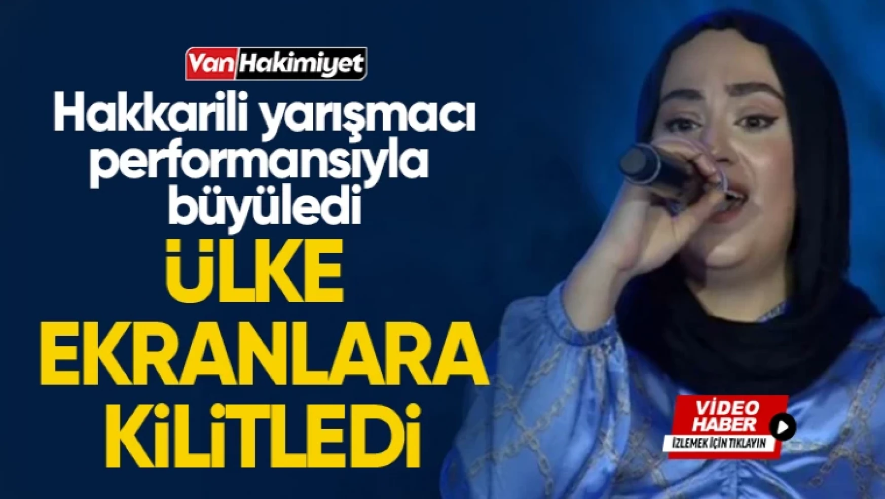 Hakkarili yarışmacı Songül Kalaç müzik severleri TRT ekranlarına kilitledi