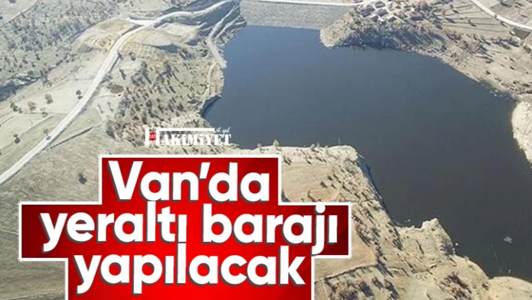 Van'da Yer Altı Barajı İnşa Edilecek