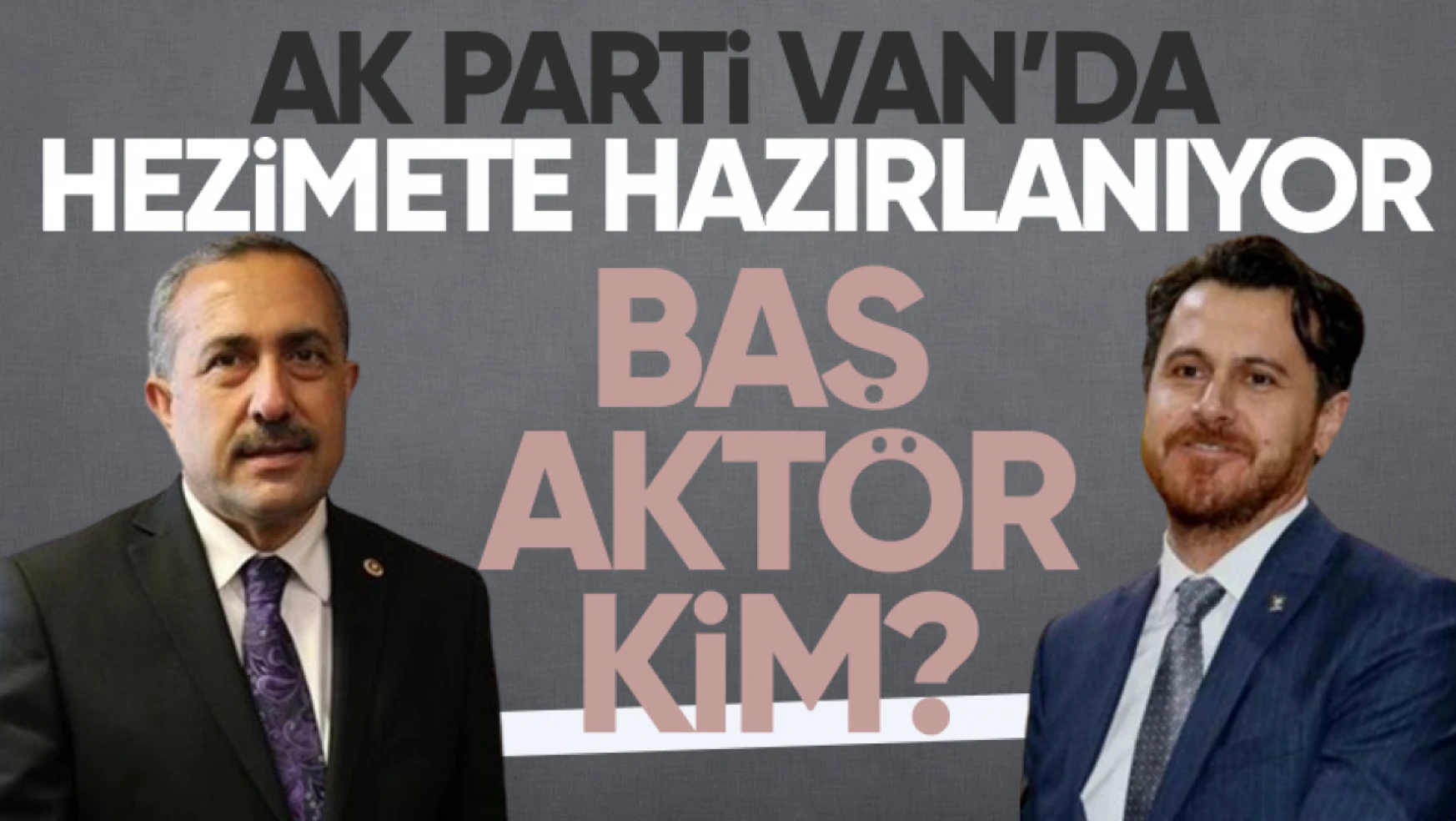 AK Parti Van'da 31 Mart hezimeti yaşayacak!